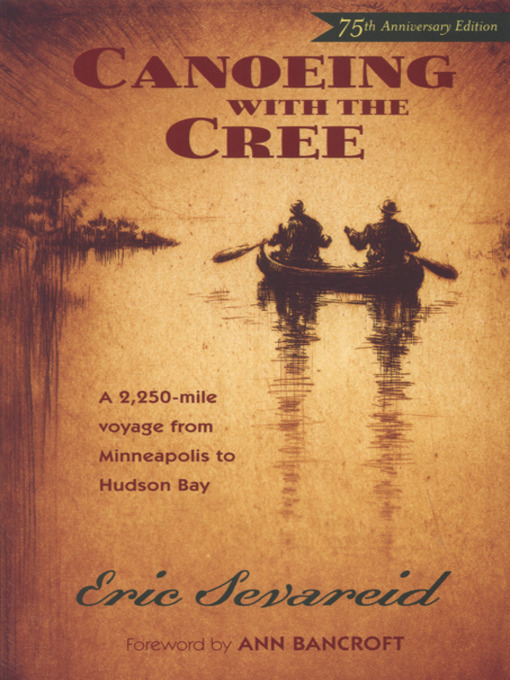 Title details for Canoeing with the Cree by Eric  Sevareid - Available
